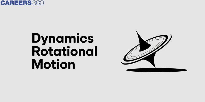 Dynamics Rotational Motion - Definition, FAQs